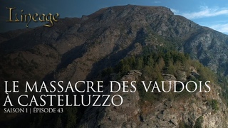 Épisode 43 | Le massacre des Vaudois à Castelluzzo | Dans la lignée des héros de la foi | Saison 1