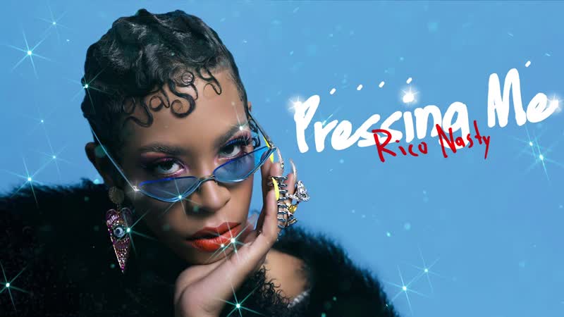 Rico Nasty Pressing Me Official