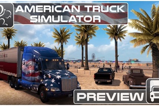 American Truck Simulator - Preview and Information