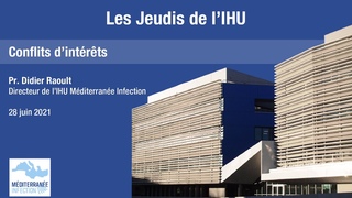 Les Jeudis de l’IHU - Conflits d’intérêts - Pr. Didier Raoult