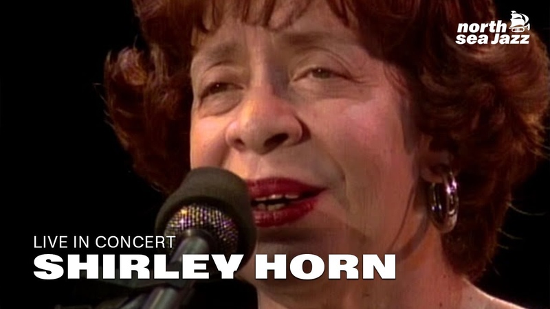 Shirley Horn Heres to Life, North Sea Jazz