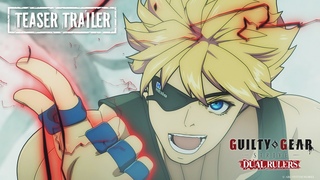 GUILTY GEAR STRIVE: DUAL RULERSTeaser Trailer