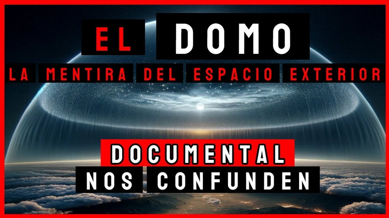 DOCUMENTAL EL DOMO, LA MENTIRA DEL ESPACIO