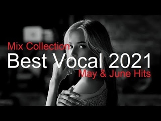 BEST OF VOCAL MIX Best Deep House Vocal & Nu Disco MAY & JUNE HITS 2021