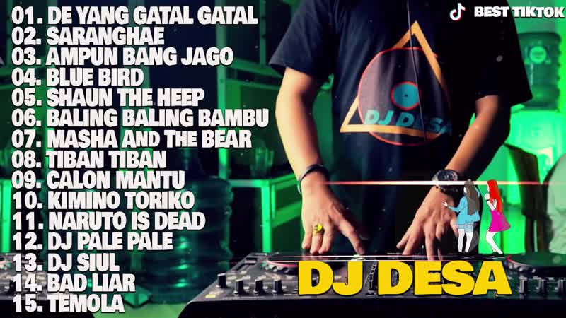 DJ DESA Full Album 2020 DJ TIK TOK REMIX TERBARU 2020 VIRAL DJ DE YANG GATAL GATAL