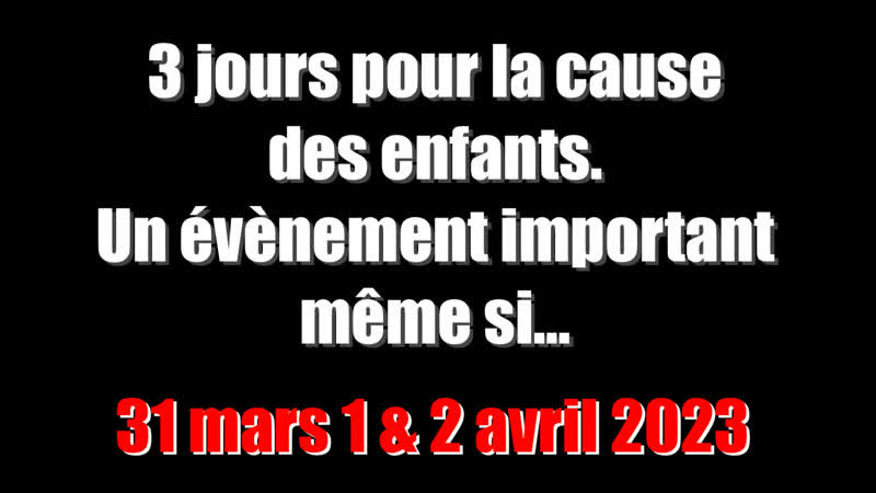 3 jours pour la cause des enfants. Un e ve nement important me