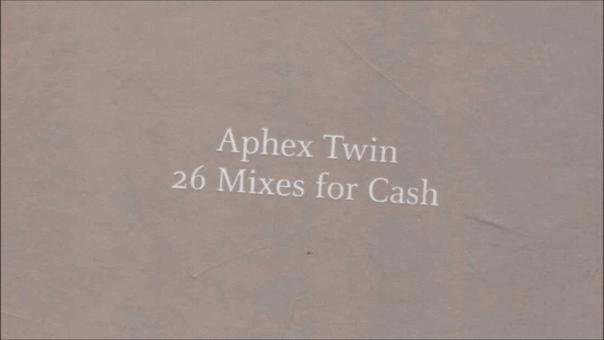 Aphex Twin 26 Mixes For Cash