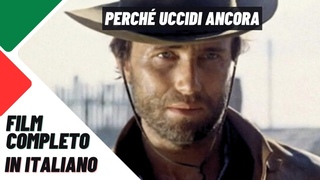 Perch Uccidi Ancora | Western | Film Completo in Italiano