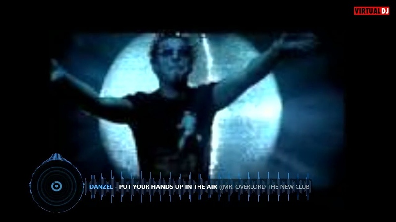 Danzel put your Hands up in the Air ( Mr. Overlord the new Club Bass Remix