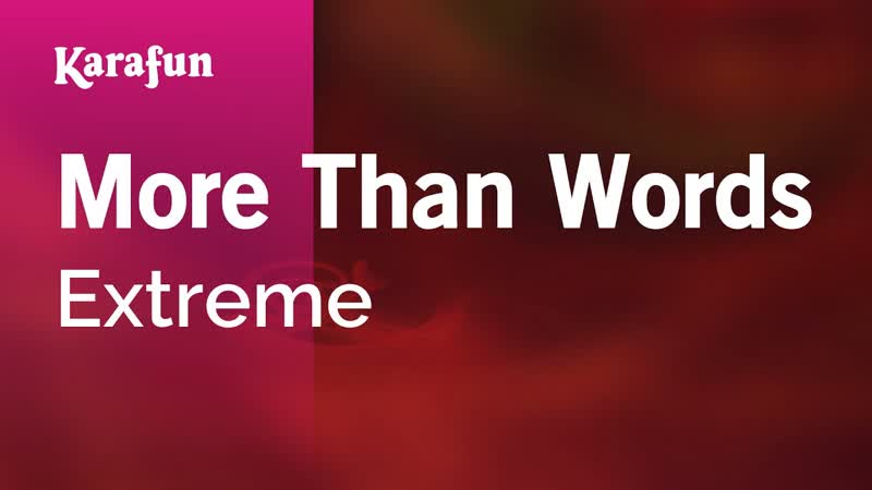 More Than Words Extreme, Karaoke Version, Kara