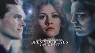 Clary, Jace & Jonathan  Open Your Eyes my 22nd Birthday
