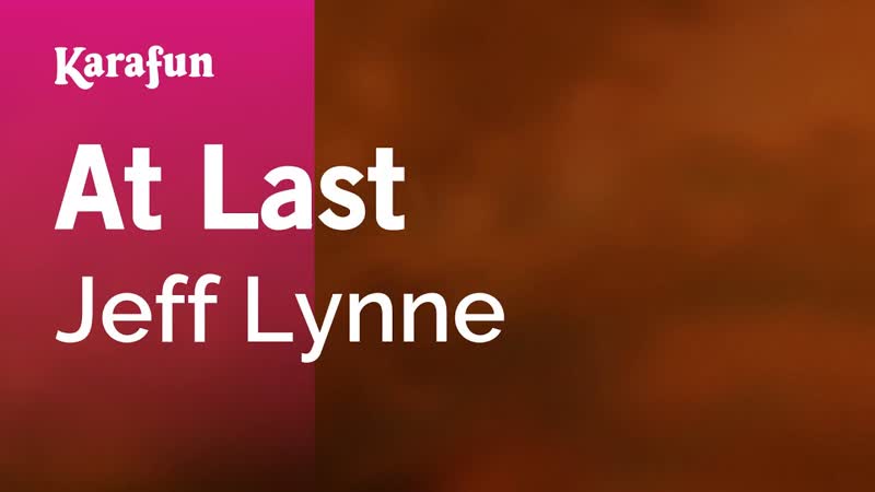 At Last Jeff Lynne, Karaoke Version, Kara