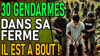 UN AGRICULTEUR : Perquisitionn Par 30 Gendarmes !