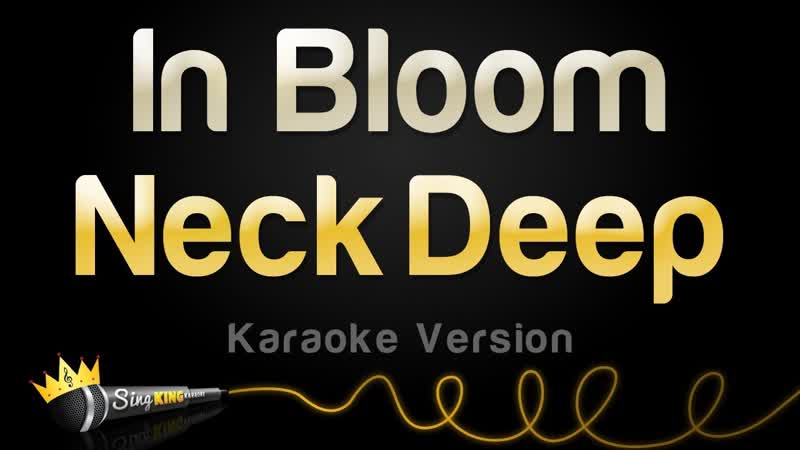 Neck Deep In Bloom ( Karaoke
