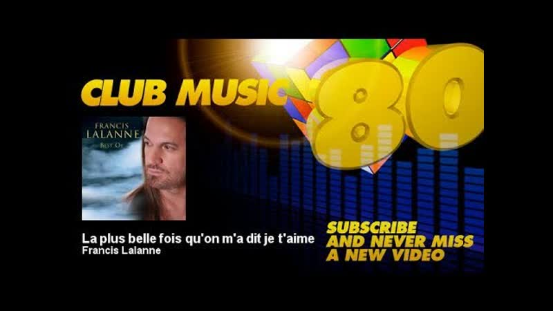 Francis Lalanne La plus belle fois quon ma dit je taime Club