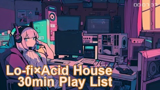 Harmonize with HillsLo-fi  Acid House Play List30BGMwork out / Driving / Gaming / Studying