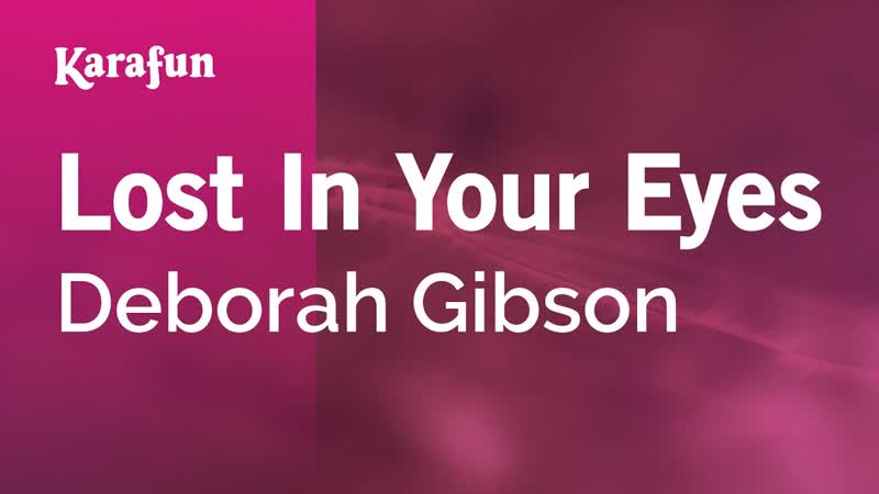 Lost In Your Eyes Debbie Gibson, Karaoke Version, Kara