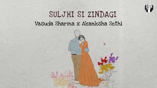 Suljhi Si Zindagi /Vasuda Sharma X Akanksha Sethi /Official Lyric Video