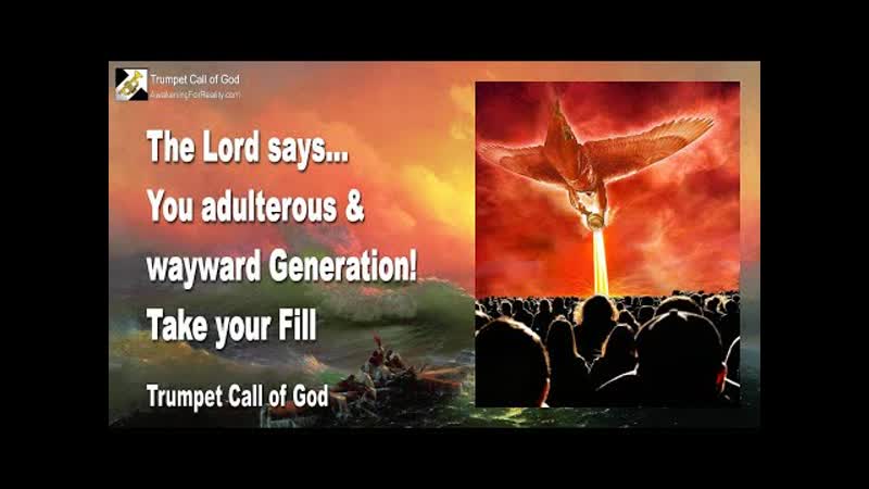 TG V. 7, 68 The Lord Take your Fill, you adulterous and wayward Generation Trumpet Call of