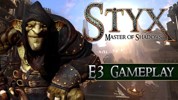 STYX: MASTER OF SHADOWS E3