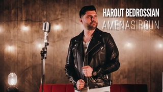 Harout Bedrossian - Amenasiroun [Official Video] (2021) / Յարութ Պետրոսեան - Ամենասիրուն