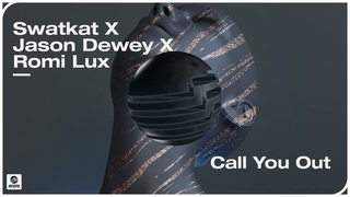 Swatkat x Jason Dewey x Romi Lux - Call You Out (Official Audio)
