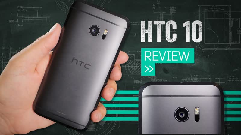 HTC 10 Review: The Best Android Phone Youre Not