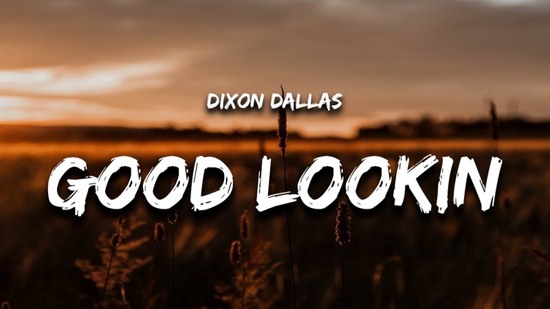 Dixon Dallas Good Lookin ( Lyrics) hes bouncing