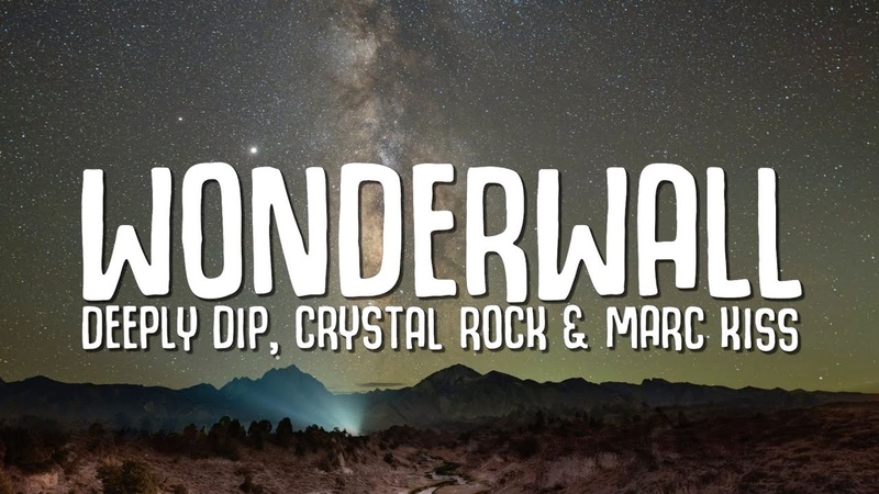 Deeply Dip, Crystal Rock Marc Kiss Wonderwall (