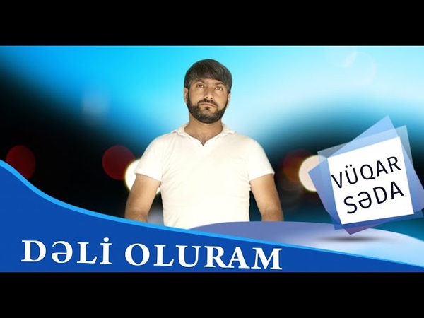 Vuqar Seda Deli oluram