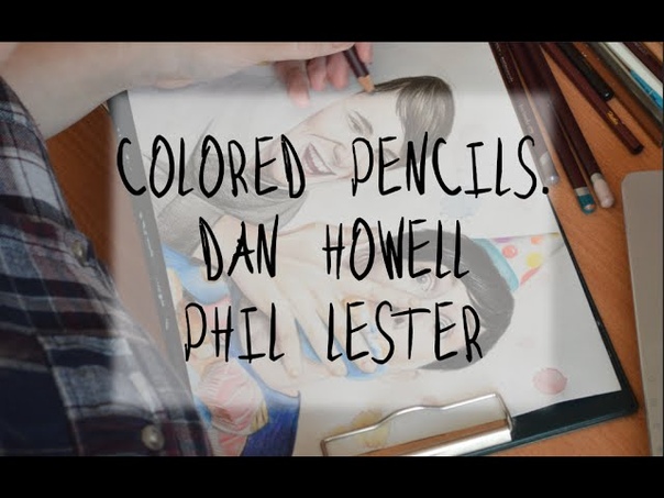 Colored pencils. Dan Howell Phil