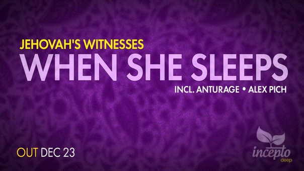 Jehovahs Witnesses When She Sleeps ( Anturage