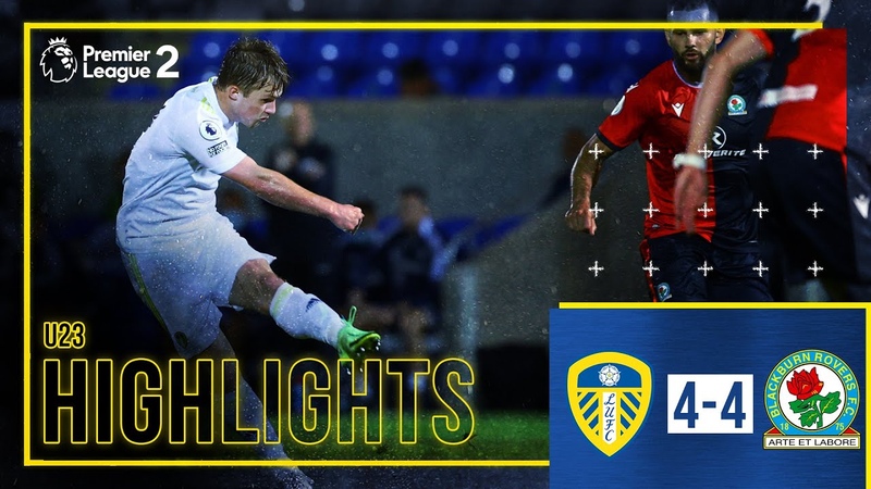 Highlights: Leeds United U23 4 4 Blackburn Rovers U23, Gelhardt scores double, Premier League