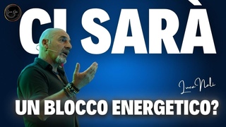 Ci sar un blocco energetico Luca Nali.