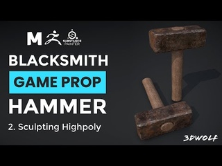 Blacksmith Hammer | Game Prop Modeling in Maya, Zbrush and Substance Painter | 2. Sculpting Highpoly