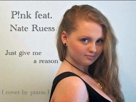 Pink feat. Nate Ruess Just give me a reason (cover by