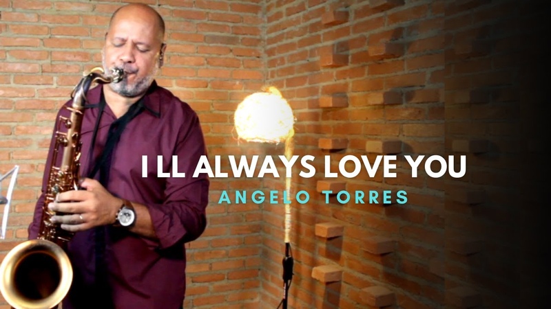 Ill ALWAYS LOVE YOU ( Whitney Houston) Sax Angelo Torres Saxophone Cover AT Romantic CLASS,