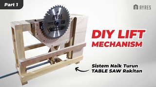 Lift Mechanism DIY Table Saw | Sistem Naik Turun Mata Pisau | Part 1