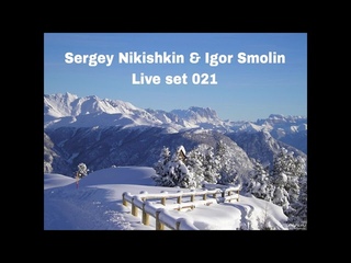 Sergey Nikishkin & Igor Smolin - Live Set 021 (2024 Mix)