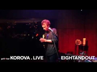 EIGHTANDOUT live @ KOROVA