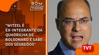 Witzel  ex-integrante da quadrilha de Bolsonaro e sabe dos segredos