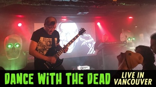 Dance with the Dead - Live in Vancouver