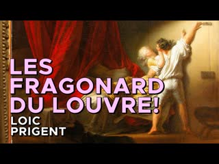 LOUVRE: DECOUVREZ LES SUBLIMES FRAGONARD! Par Loic Prigent