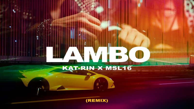 KAT RIN MSL16 Lambo ( Remix), Премьера