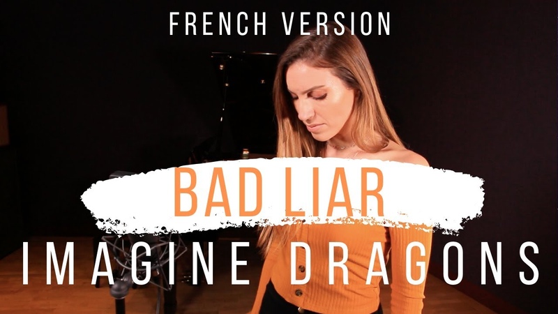 BAD LIAR ( FRENCH VERSION ) IMAGINE DRAGONS ( SARAH COVER