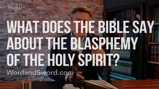 What Does The Bible Say About The Blasphemy of The Holy Spirit