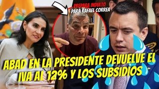 ABAD DEVOLVERA EL IVA AL 12% Y EL SUBSIDIO AL COMBUSTIBLE / INDULTO PARA CORREA / NOBOA DESESPERADO