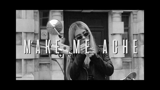 MAKE ME ACHE - Official video