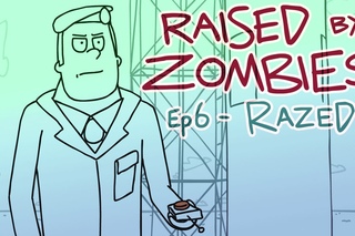 Raised By Zombies - Ep 6 - Razed