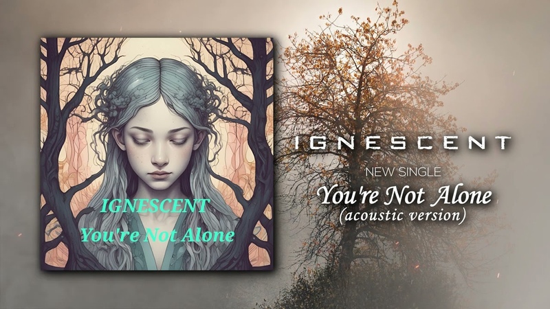 Ignescent Youre Not Alone ( Acoustic) Official Visualizer